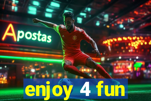 enjoy 4 fun